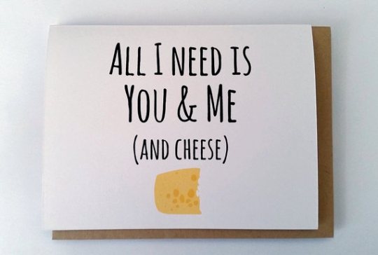 greeting card: all i need is cheese